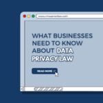 What businesses need to know about data privacy law